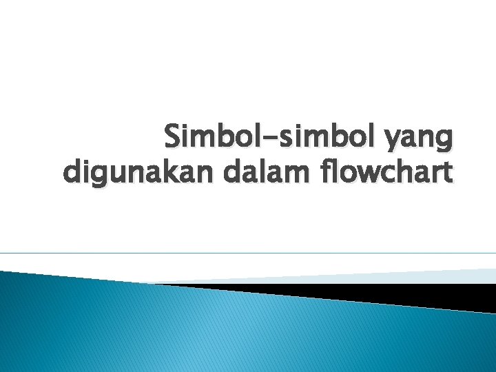 Simbol-simbol yang digunakan dalam flowchart 