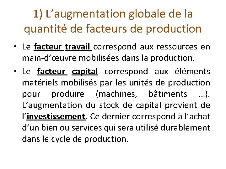 1) L’augmentation globale de la quantité de facteurs de production • Le facteur travail