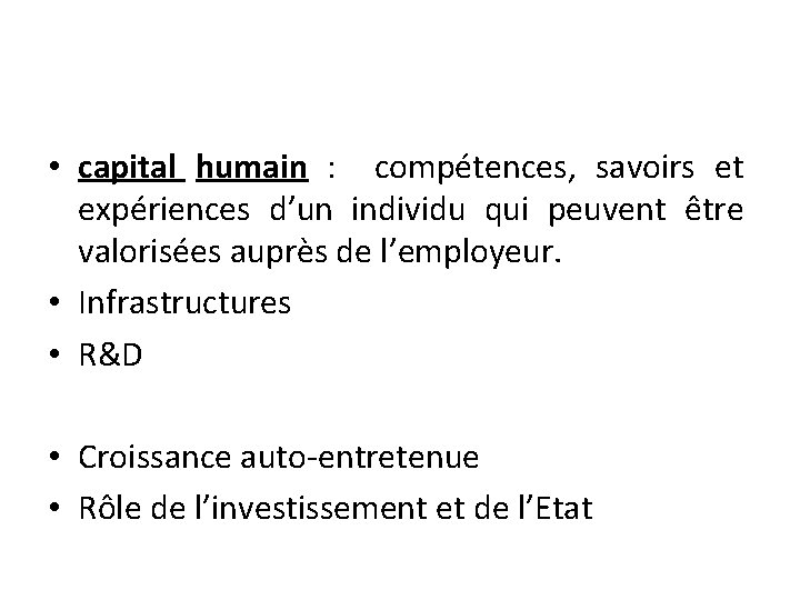  • capital humain : compétences, savoirs et expériences d’un individu qui peuvent être