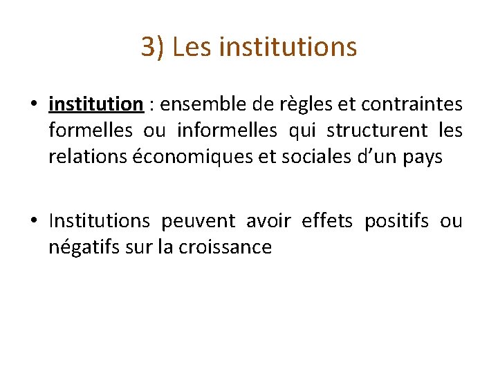 3) Les institutions • institution : ensemble de règles et contraintes formelles ou informelles