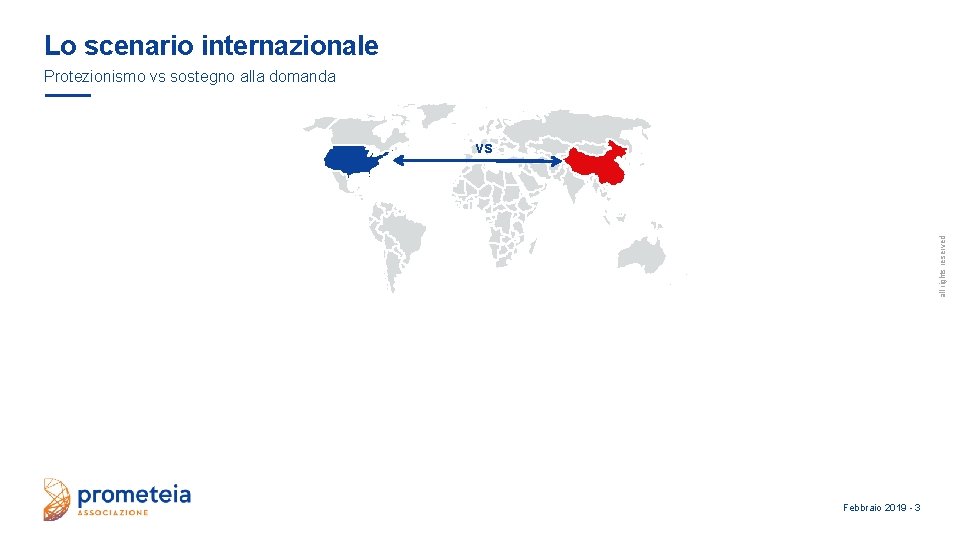 Lo scenario internazionale Protezionismo vs sostegno alla domanda all rights reserved vs Febbraio 2019