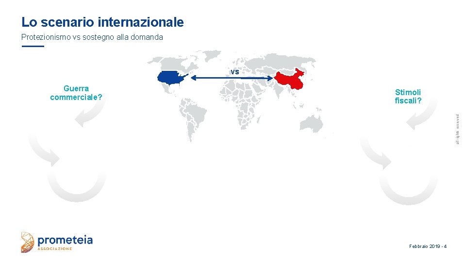 Lo scenario internazionale Protezionismo vs sostegno alla domanda vs NO: ma… … aumenta l’incertezza