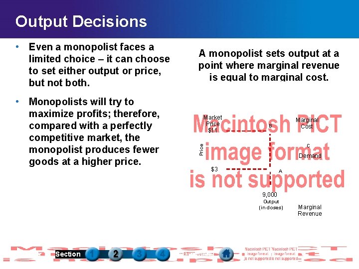 Output Decisions • Monopolists will try to maximize profits; therefore, compared with a perfectly