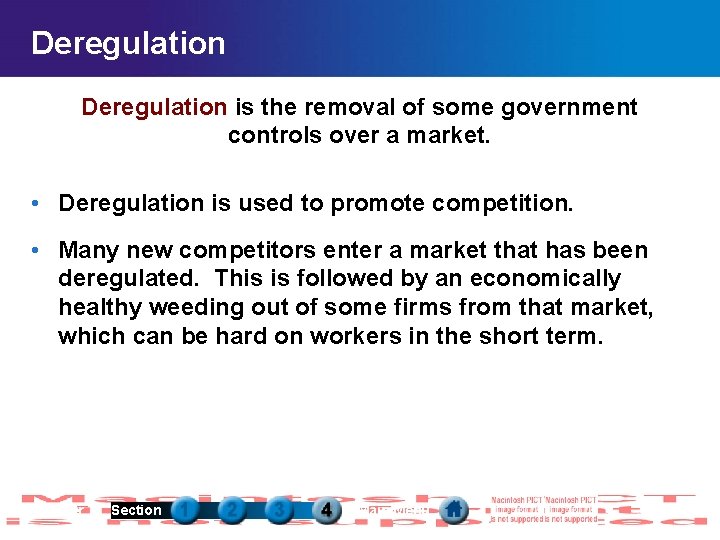 Deregulation is the removal of some government controls over a market. • Deregulation is