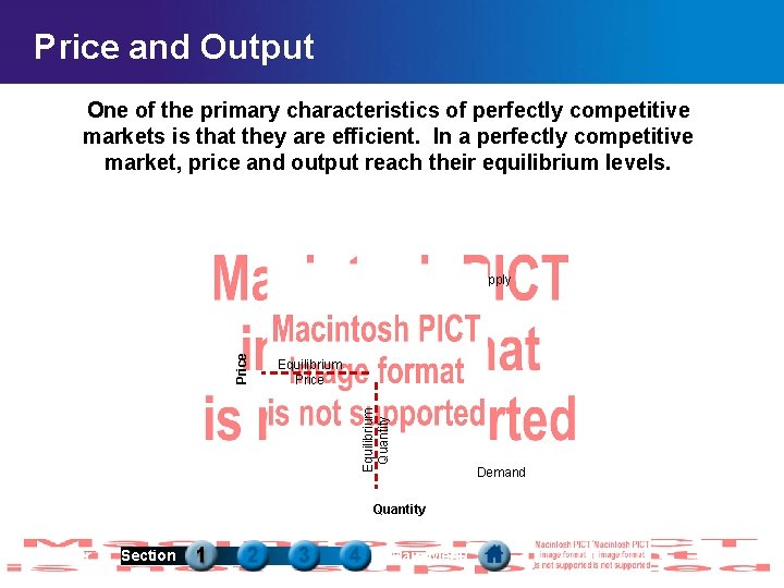 Price and Output One of the primary characteristics of perfectly competitive markets is that