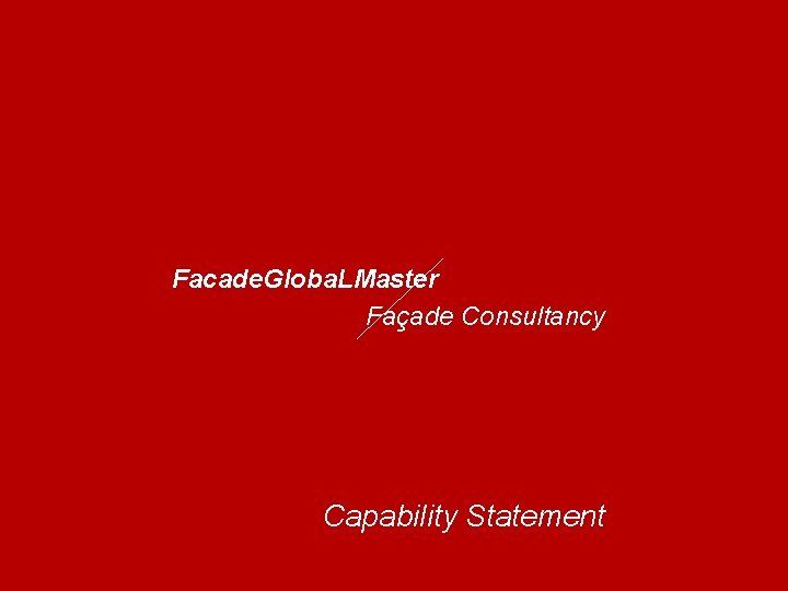 Facade. Globa. LMaster Façade Consultancy Capability Statement 
