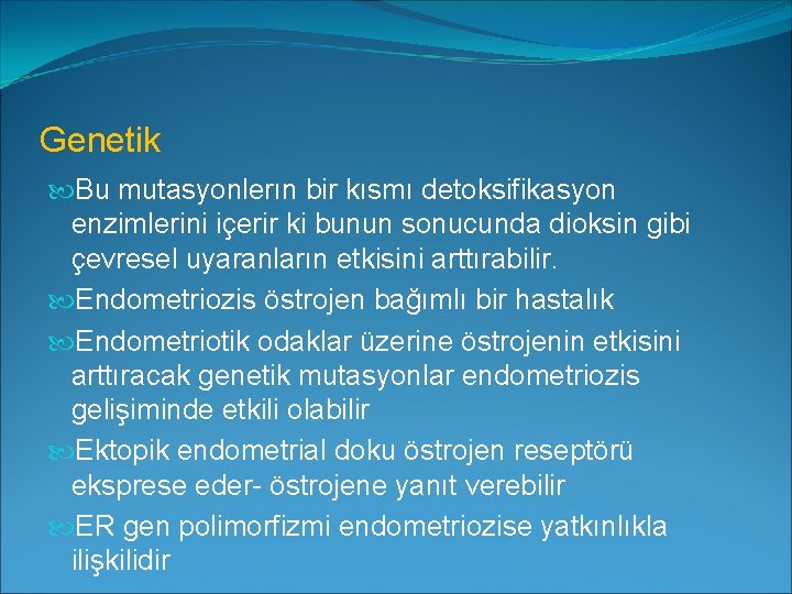 Genetik Bu mutasyonlerın bir kısmı detoksifikasyon enzimlerini içerir ki bunun sonucunda dioksin gibi çevresel