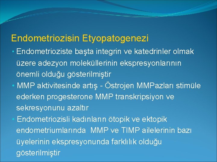 Endometriozisin Etyopatogenezi • Endometrioziste başta integrin ve katedrinler olmak üzere adezyon moleküllerinin ekspresyonlarının önemli