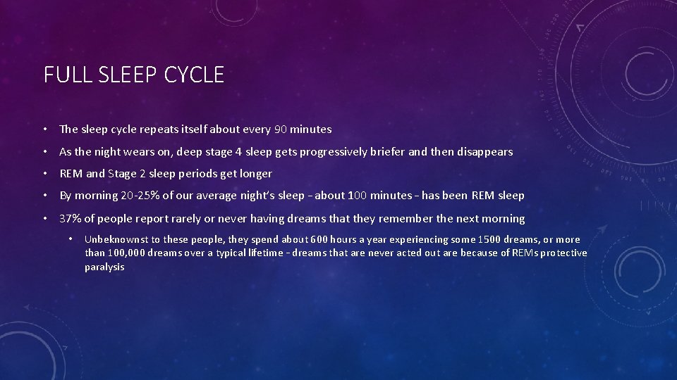 FULL SLEEP CYCLE • The sleep cycle repeats itself about every 90 minutes •