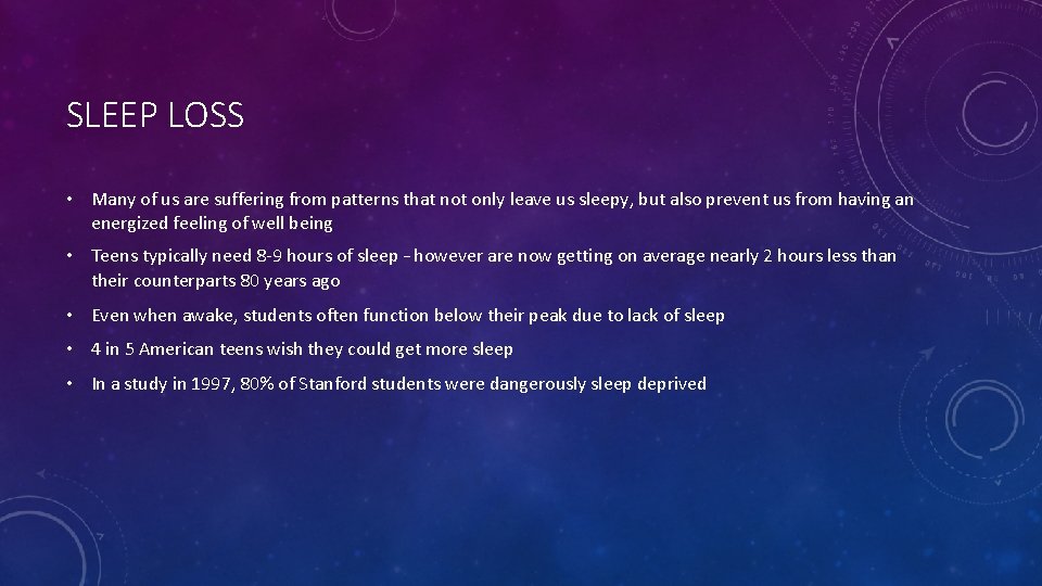 SLEEP LOSS • Many of us are suffering from patterns that not only leave