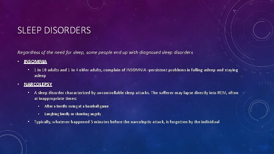 SLEEP DISORDERS Regardless of the need for sleep, some people end up with diagnosed