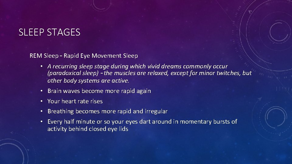 SLEEP STAGES REM Sleep – Rapid Eye Movement Sleep • A recurring sleep stage