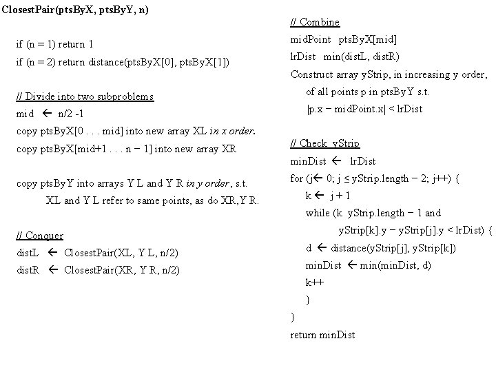 Closest. Pair(pts. By. X, pts. By. Y, n) // Combine if (n = 1)