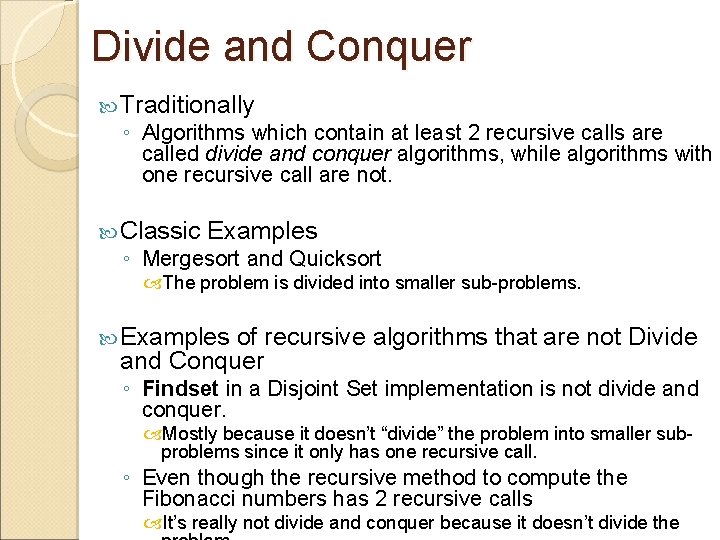 Divide and Conquer Traditionally ◦ Algorithms which contain at least 2 recursive calls are