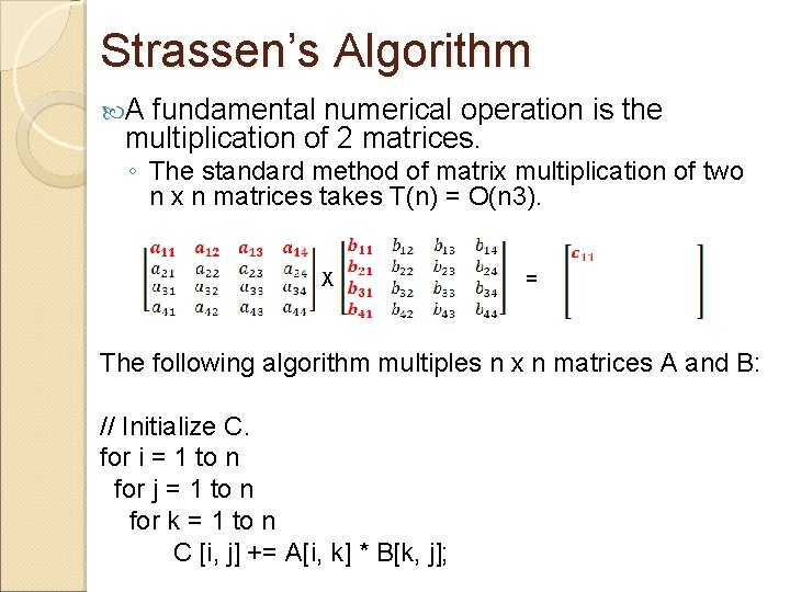 Strassen’s Algorithm A fundamental numerical operation is the multiplication of 2 matrices. ◦ The