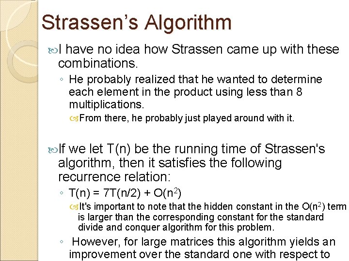 Strassen’s Algorithm I have no idea how Strassen came up with these combinations. ◦