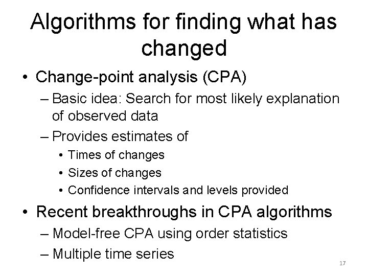 Algorithms for finding what has changed • Change-point analysis (CPA) – Basic idea: Search