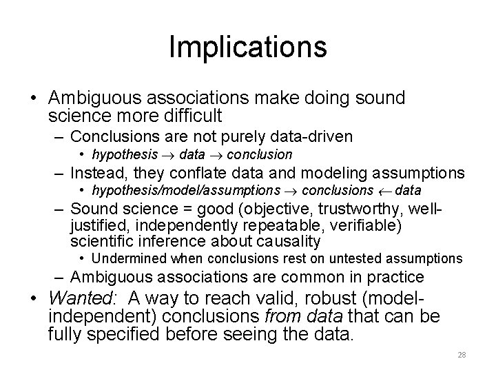 Implications • Ambiguous associations make doing sound science more difficult – Conclusions are not