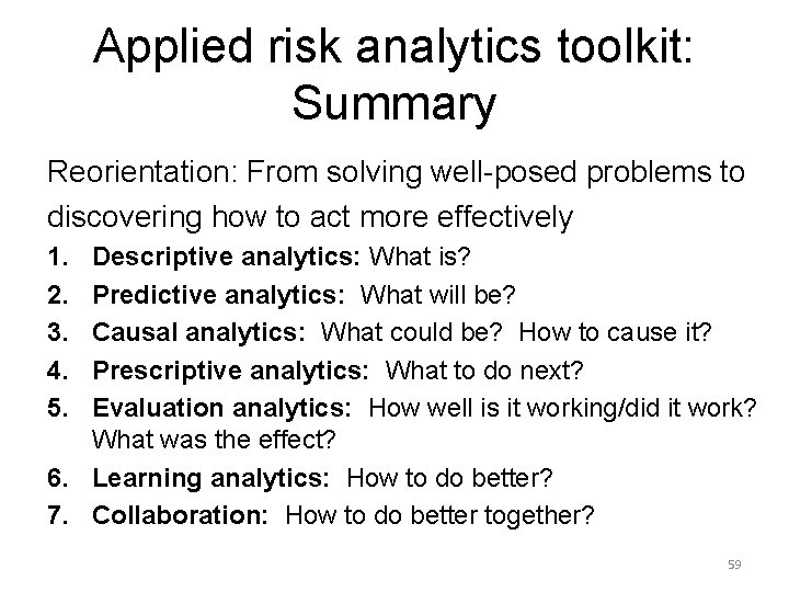 Applied risk analytics toolkit: Summary Reorientation: From solving well-posed problems to discovering how to