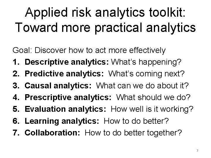 Applied risk analytics toolkit: Toward more practical analytics Goal: Discover how to act more