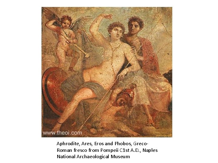 Aphrodite, Ares, Eros and Phobos, Greco. Roman fresco from Pompeii C 1 st A.