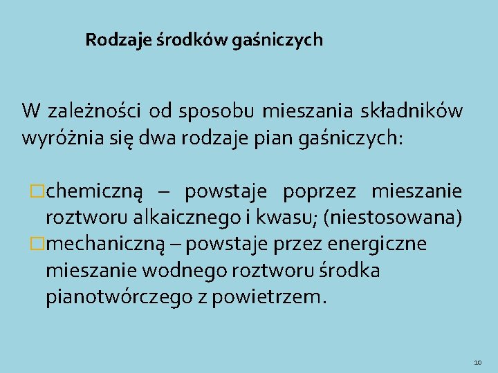 Rodzaje środków gaśniczych W zależności od sposobu mieszania składników wyróżnia się dwa rodzaje pian