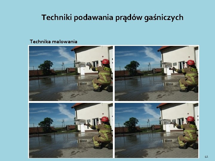 Techniki podawania prądów gaśniczych Technika malowania 41 