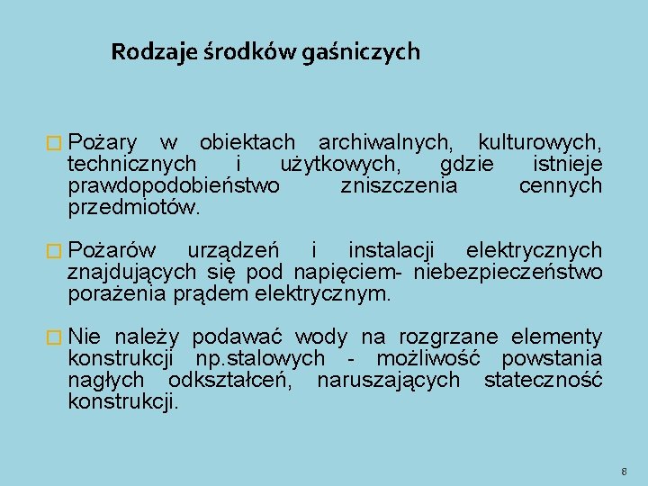 Rodzaje środków gaśniczych � Pożary w obiektach archiwalnych, kulturowych, technicznych i użytkowych, gdzie istnieje