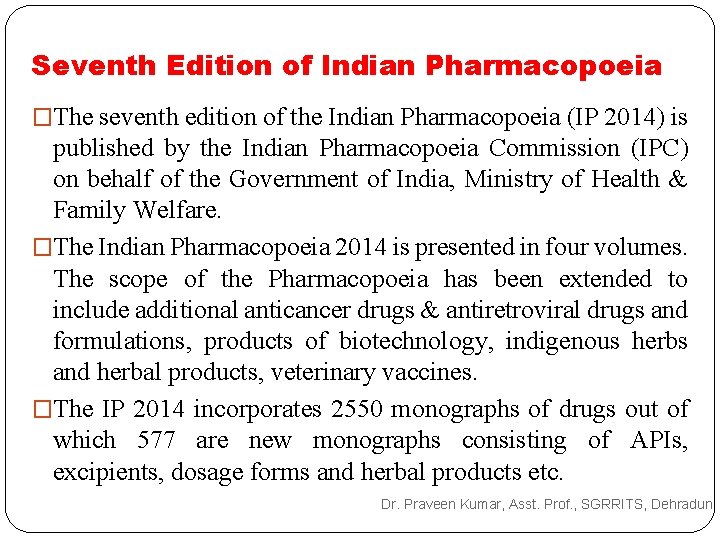Seventh Edition of Indian Pharmacopoeia �The seventh edition of the Indian Pharmacopoeia (IP 2014) Seventh Edition of Indian Pharmacopoeia �The seventh edition of the Indian Pharmacopoeia (IP 2014)
