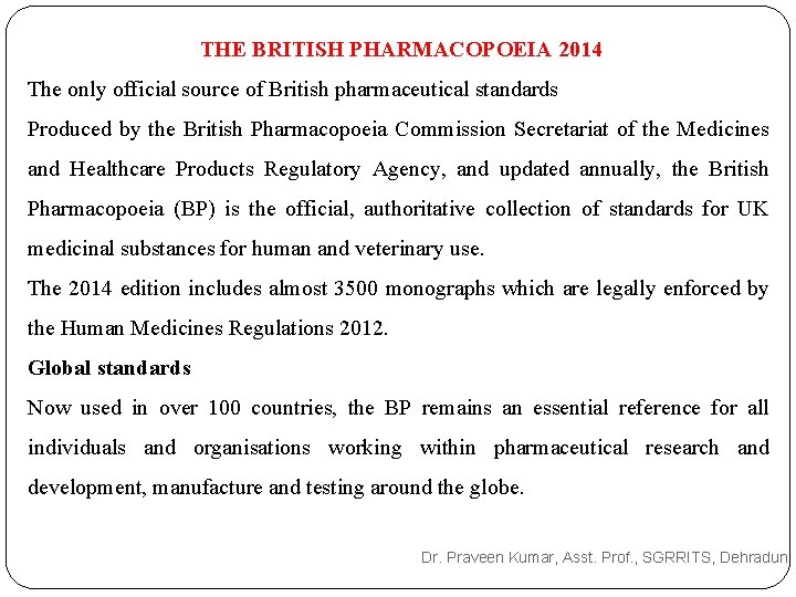 THE BRITISH PHARMACOPOEIA 2014 The only official source of British pharmaceutical standards Produced by THE BRITISH PHARMACOPOEIA 2014 The only official source of British pharmaceutical standards Produced by