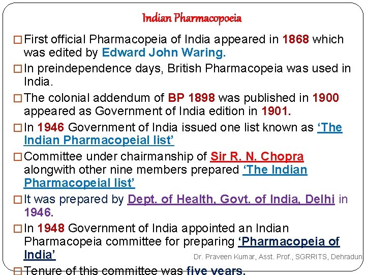 Indian Pharmacopoeia � First official Pharmacopeia of India appeared in 1868 which was edited Indian Pharmacopoeia � First official Pharmacopeia of India appeared in 1868 which was edited