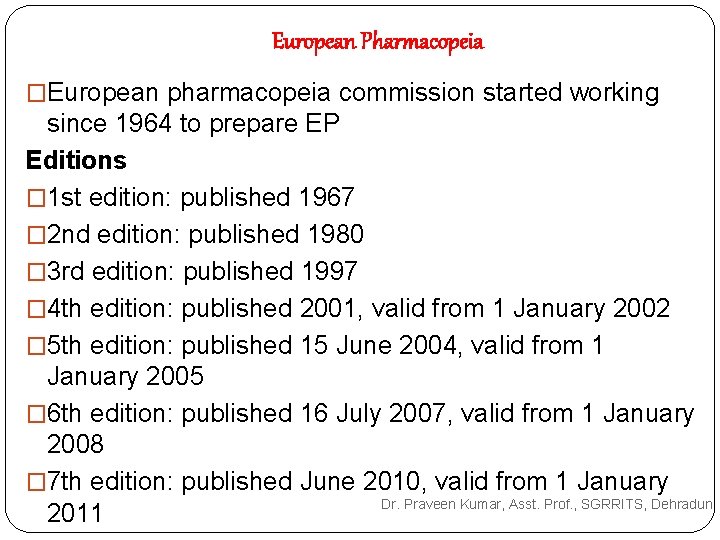 European Pharmacopeia �European pharmacopeia commission started working since 1964 to prepare EP Editions � European Pharmacopeia �European pharmacopeia commission started working since 1964 to prepare EP Editions �