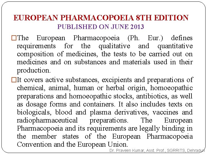 EUROPEAN PHARMACOPOEIA 8 TH EDITION PUBLISHED ON JUNE 2013 �The European Pharmacopoeia (Ph. Eur. EUROPEAN PHARMACOPOEIA 8 TH EDITION PUBLISHED ON JUNE 2013 �The European Pharmacopoeia (Ph. Eur.