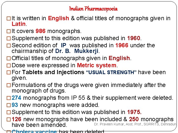 Indian Pharmacopoeia � It is written in English & official titles of monographs given Indian Pharmacopoeia � It is written in English & official titles of monographs given