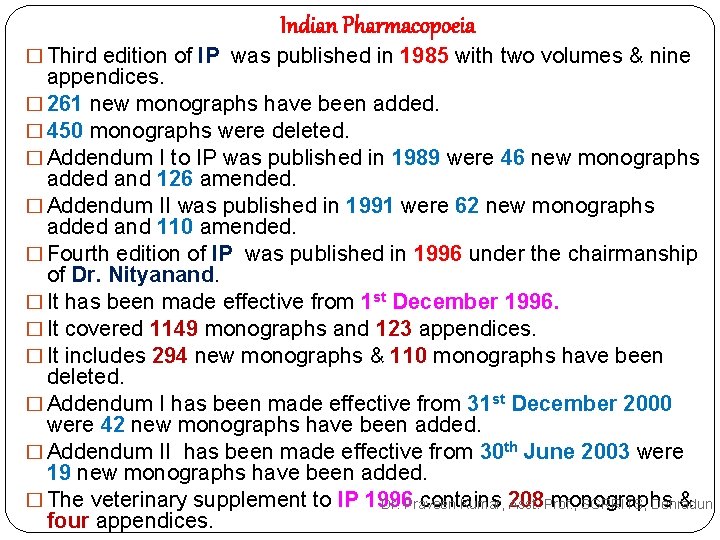 Indian Pharmacopoeia � Third edition of IP was published in 1985 with two volumes Indian Pharmacopoeia � Third edition of IP was published in 1985 with two volumes