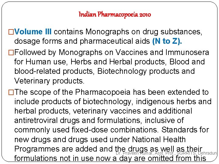 Indian Pharmacopoeia 2010 �Volume III contains Monographs on drug substances, dosage forms and pharmaceutical Indian Pharmacopoeia 2010 �Volume III contains Monographs on drug substances, dosage forms and pharmaceutical
