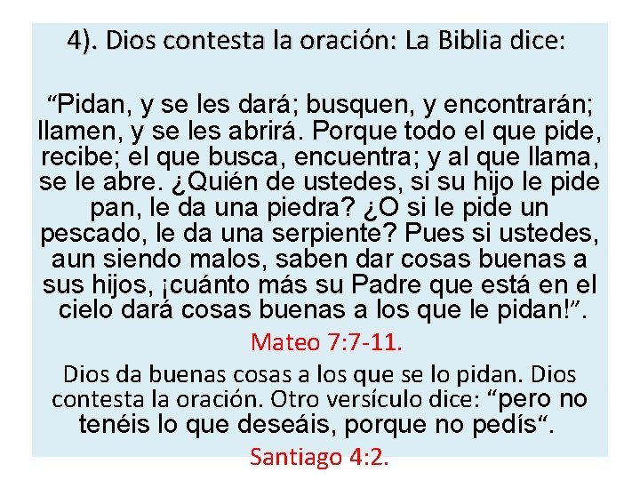 4). Dios contesta la oración: La Biblia dice: “Pidan, y se les dará; busquen,