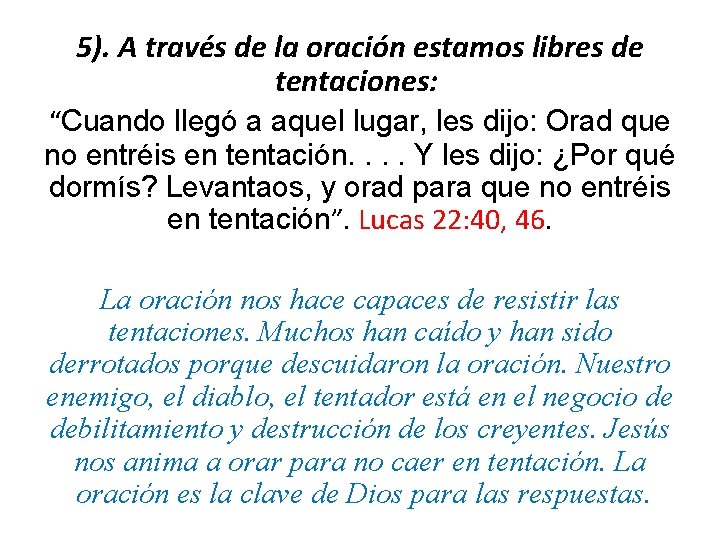 5). A través de la oración estamos libres de tentaciones: “Cuando llegó a aquel