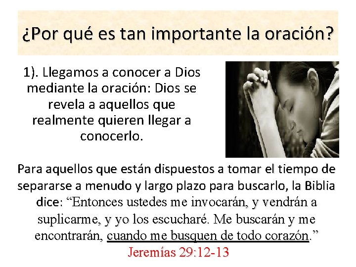 ¿Por qué es tan importante la oración? 1). Llegamos a conocer a Dios mediante