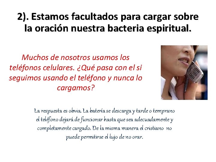 2). Estamos facultados para cargar sobre la oración nuestra bacteria espiritual. Muchos de nosotros