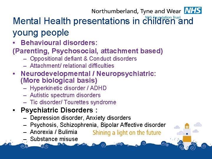 Mental Health presentations in children and young people • Behavioural disorders: (Parenting, Psychosocial, attachment Mental Health presentations in children and young people • Behavioural disorders: (Parenting, Psychosocial, attachment