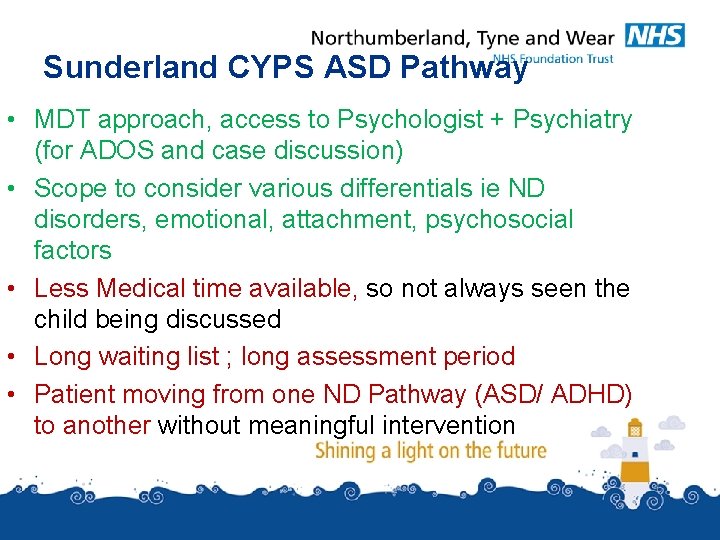 Sunderland CYPS ASD Pathway • MDT approach, access to Psychologist + Psychiatry (for ADOS Sunderland CYPS ASD Pathway • MDT approach, access to Psychologist + Psychiatry (for ADOS