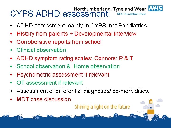 CYPS ADHD assessment: • • • ADHD assessment mainly in CYPS, not Paediatrics History CYPS ADHD assessment: • • • ADHD assessment mainly in CYPS, not Paediatrics History