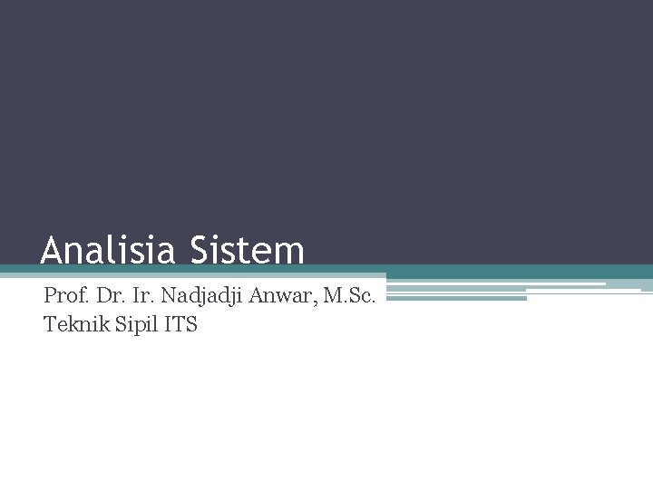 Analisia Sistem Prof. Dr. Ir. Nadjadji Anwar, M. Sc. Teknik Sipil ITS 