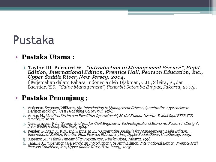 Pustaka • Pustaka Utama : 1. Taylor III, Bernard W. , "Introduction to Management Pustaka • Pustaka Utama : 1. Taylor III, Bernard W. , "Introduction to Management