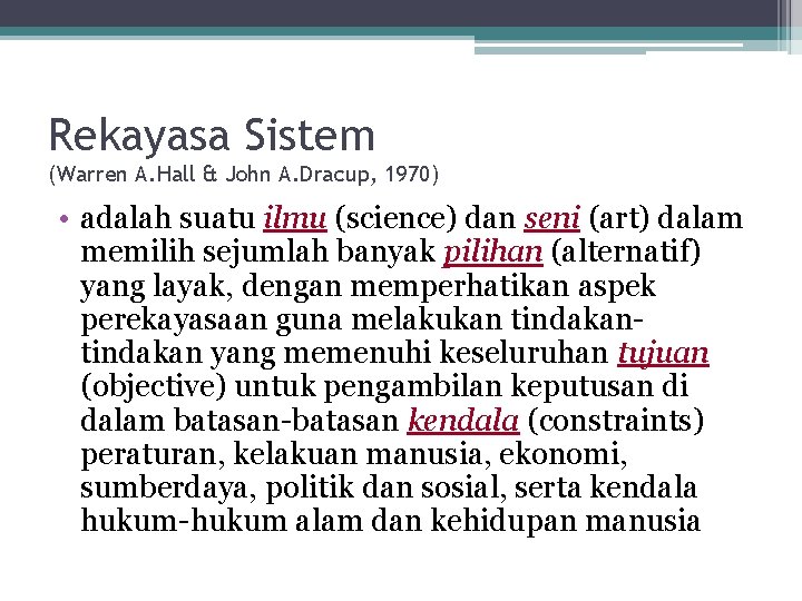 Rekayasa Sistem (Warren A. Hall & John A. Dracup, 1970) • adalah suatu ilmu