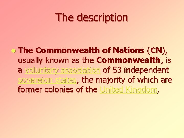 The description l The Commonwealth of Nations (CN), usually known as the Commonwealth, is