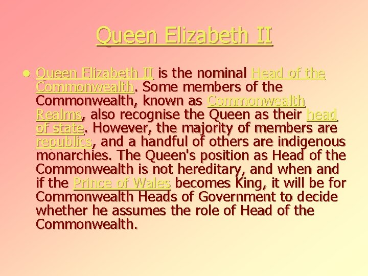Queen Elizabeth II l Queen Elizabeth II is the nominal Head of the Commonwealth.