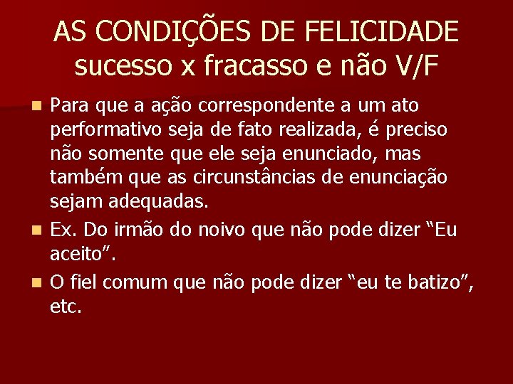 AS CONDIÇÕES DE FELICIDADE sucesso x fracasso e não V/F Para que a ação