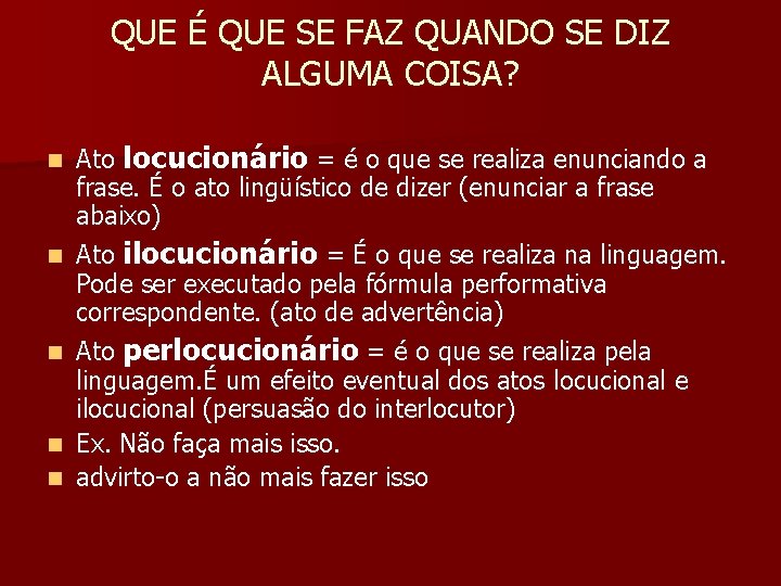 QUE É QUE SE FAZ QUANDO SE DIZ ALGUMA COISA? n n n Ato